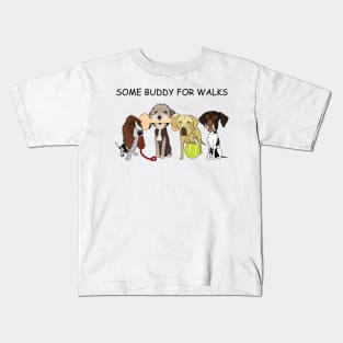 Some Buddy For Walks Kids T-Shirt